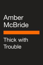 Thick with Trouble
