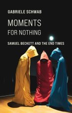 Moments for Nothing – Samuel Beckett and the End Times