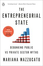 The Entrepreneurial State: Debunking Public vs. Private Sector Myths