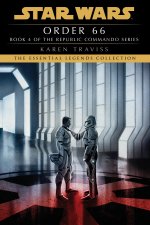 Order 66: Star Wars Legends (Republic Commando): A Republic Commando Novel