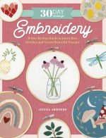 The 30-Day Embroidery Challenge: A Day-By-Day Guide to Learn New Stitches and Create Beautiful Designs