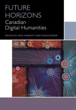 Future Horizons: Canadian Digital Humanities