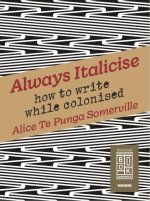 Always Italicise: How to Write While Colonised