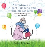 Adventures of Albert Timkens and the Mouse Mob