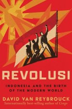 Revolusi: Indonesia and the Birth of the Modern World