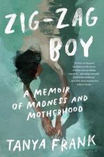 Zig-Zag Boy: A Memoir of Madness and Motherhood