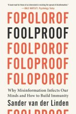 Foolproof: Why Misinformation Infects Our Minds and How to Build Immunity