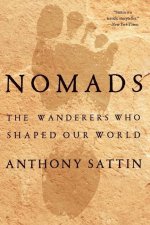 Nomads: The Wanderers Who Shaped Our World