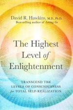 The Highest Level of Enlightenment: Tap Into the Database of Consciousness for Total Self-Realization