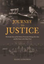 Journey to Justice: The Inside Story of the Chinese Prosecutor Hsiang Che-Chun and His Team in the Tokyo Trial