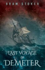 The Last Voyage of Demeter: The Terrifying Chapter from Bram Stoker's Dracula