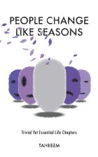 People Change Like Seasons: Trivial yet Essential Life Chapters