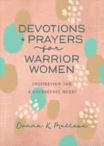 Devotions and Prayers for Warrior Women: Inspiration for a Courageous Heart