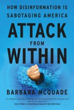 Attack from Within: How Disinformation Is Sabotaging Democracy and the Rule of Law