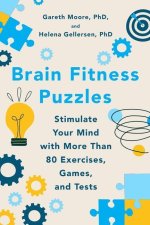 Brain Fitness Puzzles: Stimulate Your Mind with More Than 80 Exercises, Games, and Tests