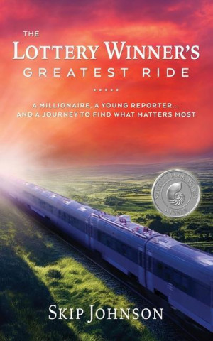 The Lottery Winner's Greatest Ride: A Millionaire, A Young Reporter . . . And A Journey To Find What Matters Most