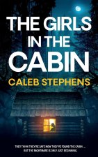 THE GIRLS IN THE CABIN an absolutely unputdownable psychological thriller packed with heart-stopping twists