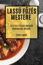 Lassú F?zés Mestere