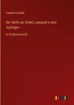 Der Neffe als Onkel; Lustspiel in drei Aufzügen