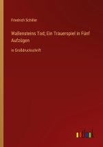 Wallensteins Tod; Ein Trauerspiel in Fünf Aufzügen
