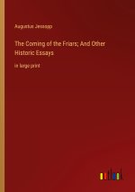 The Coming of the Friars; And Other Historic Essays