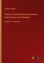 History of the Great American Fortunes; Great Fortunes from Railroads