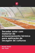 Secador solar com material de armazenamento térmico para aplicaç?o de secagem de culturas