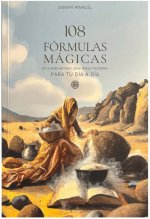 108 FÓRMULAS MÁGICAS: De la Edad Antigua, Edad Media y Moderna para tu día a día