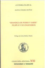 GRANDEZA DE PODER Y SABER: FELIPE II Y SUS INGENIEROS