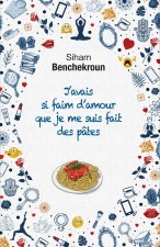 J'avais si faim d'amour que je me suis fait des pâtes