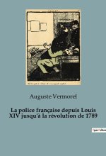 La police française depuis Louis XIV jusqu'? la révolution de 1789