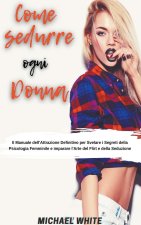 Come Sedurre Ogni Donna