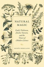 Natural Magic – Emily Dickinson, Charles Darwin, and the Dawn of Modern Science