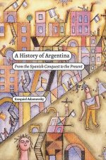 A History of Argentina – From the Spanish Conquest to the Present