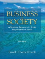 Business & Society: A Strategic Approach to Social Responsibility & Ethics