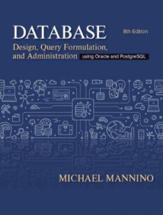 Database Design: Design, Query, Formulation, and Administration Using Oracle and PostgreSQL