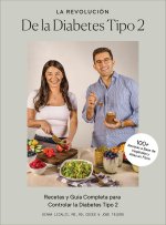 The Type 2 Diabetes Revolution (Spanish): 100 Delicious Recipes and a 4-Week Meal Plan to Kick-Start a Healthier Life