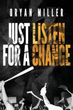 Just Listen For A Change: A guide for today's inner city youth to help them understand their fight against systemic racism and oppression