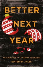 Better Next Year: An Anthology of Christmas Epiphanies