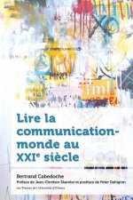 Lire La Communication-Monde Au Xxie Si?cle