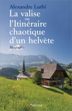 LA VALISE ou L'ITINERAIRE CAHOTIQUE D'UN HELVETE