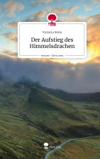 Der Aufstieg des Himmelsdrachen. Life is a Story - story.one