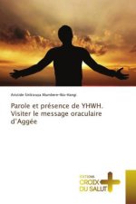 Parole et présence de YHWH. Visiter le message oraculaire d?Aggée