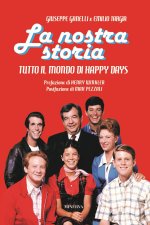 nostra storia. Tutto il mondo di Happy Days