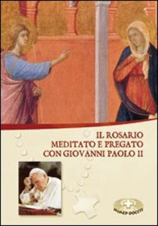 rosario. Meditato e pregato con Giovanni Paolo II