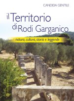 territorio di Rodi Garganico. Natura, cultura, storia e leggende