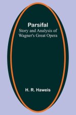 Parsifal: Story and Analysis of Wagner's Great Opera