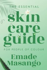 The Essential Skin Care Guide for People of Colour: How To Achieve Healthy and Glowing Skin