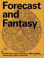 Forecast and fantasy: architecture without borders, 1960s-1980s