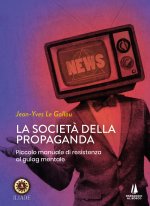 società della propaganda. Piccolo manuale di resistenza al gulag mentale
